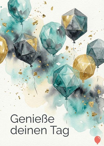 Aquarellmalerei mit geometrischen Ballons in Türkis-, Gold- und Grautönen. Darüber hinaus gibt es goldene Spritzer und schwarze Linien für die Schnüre. Der Schriftzug in schwarzer Schrift lautet: « Geniesse deinen Tag ».