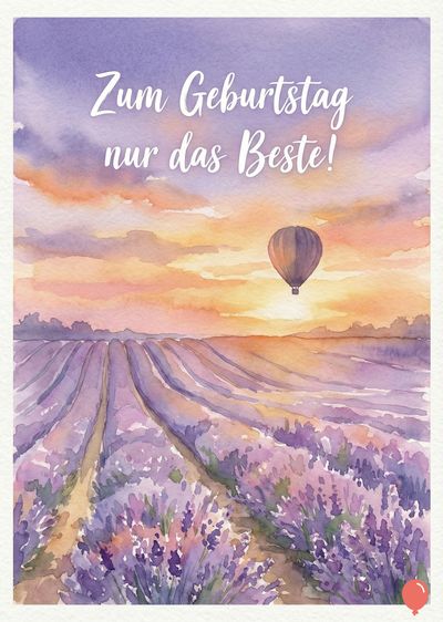 Aquarell-Malerei mit Lavendelfeld, Heißluftballon und Sonnenuntergang. Oben steht «Zum Geburtstag nur das Beste!». Farbgebung: Lila, Orange, Gelb und Blau. Stil: Weiche Pinselstriche.