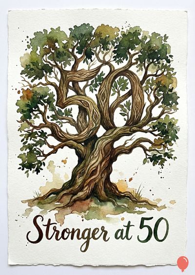 Watercolor-style of a mature tree. The trunk forms the numbers «50.» Green leaves and branches. Below, brown script reads «Stronger at 50.»
