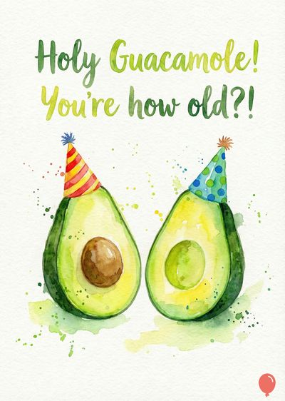 Watercolor style, two avocado halves wearing party hats. Above, « Holy Guacamole! You're how old?! » in green and yellow script. Green splatters around the avocados.