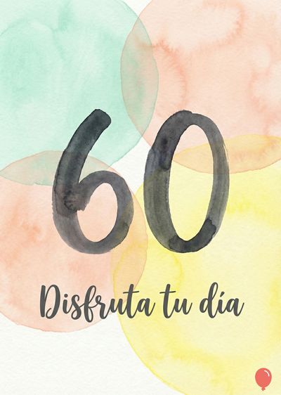 El número «60» en gris oscuro, superpuesto a manchas circulares en tonos pastel: verde, naranja y amarillo. Debajo, la frase «Disfruta tu día» en tipografía manuscrita oscura. Un globo rojo en la esquina inferior derecha.