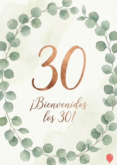 Círculo de hojas verdes y grises rodeando el número «30» en dorado. Debajo, tipografía cursiva dorada lee «¡Bienvenidos los 30!». Acabado estilo acuarela sobre fondo blanco y verde claro.