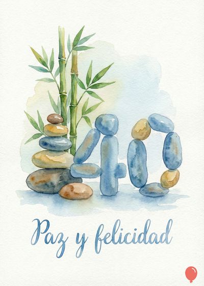 Acuarela con elementos de piedras, bambú y caligrafía. El número «40» con guijarros azules y dorados. Un torre de piedras y bambú con hojas verdes. La frase «Paz y felicidad» con una pequeña figura de globo rojo.