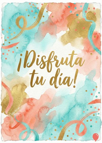 Acuarela con manchas en tonos turquesa, coral y dorado. Cintas y confeti. Caligrafía dorada « ¡Disfruta tu día! ». Aspecto artesanal, con bordes rugosos y textura de papel.