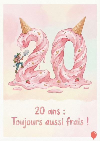 Une composition de style aquarelle. Deux chiffres « 20 » en glace rose. Un cornet posé sur chaque chiffre. Un petit personnage avec une cuillère sur le « 2 ». Fraise et décorations. En bas : « 20 ans : Toujours aussi frais ! »