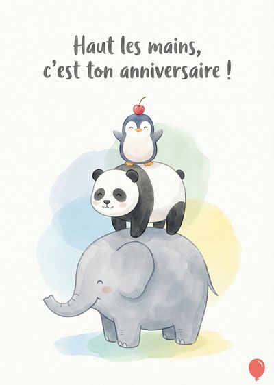 Un éléphant gris porte un panda noir et blanc avec un manchot surmonté d’une cerise. « Haut les mains, c’est ton anniversaire » en haut. Style aquarelle avec taches de couleur.
