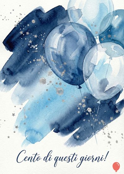 Dipinto acquerello con palloncini blu e trasparenti, macchie blu scuro e chiaro, spruzzi argento e stelle. Scritto in corsivo blu scuro: «Cento di questi giorni!».